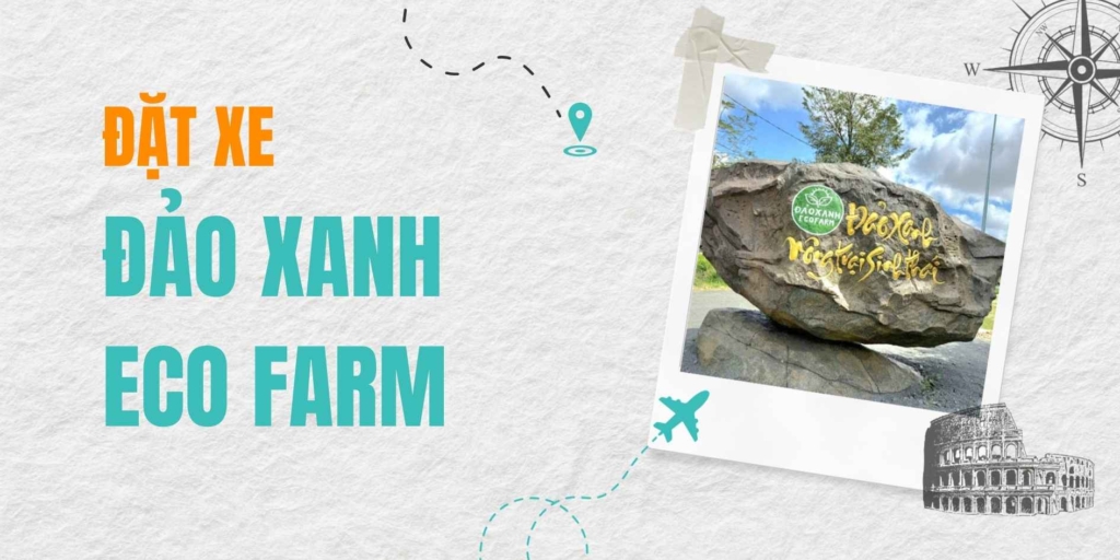 Đặt xe đi Đảo Xanh Eco Farm – Trải nghiệm hành trình an toàn, nhanh chóng từ Buôn Ma Thuột.