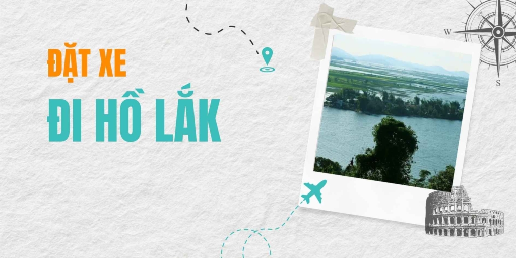 Dịch vụ đặt xe đi Hồ Lắk (Đắk Lắk) – Hành trình khám phá hồ nước ngọt tự nhiên lớn nhất Tây Nguyên.