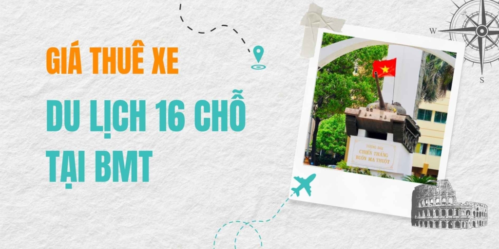 Giá thuê xe du lịch 16 chỗ tại BMT cực tốt – Giải pháp vận chuyển hoàn hảo cho đoàn đông người khi khám phá xứ sở cà phê.